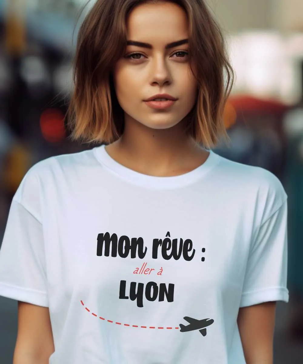 T-Shirt Mon rêve aller à Lyon