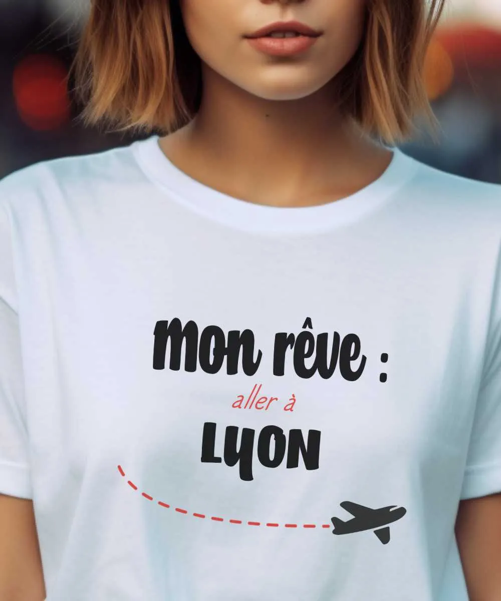 T-Shirt Mon rêve aller à Lyon